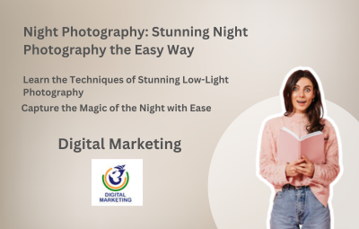 Night Photography: Stunning Night Photography the Easy Way